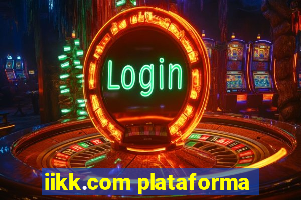 iikk.com plataforma